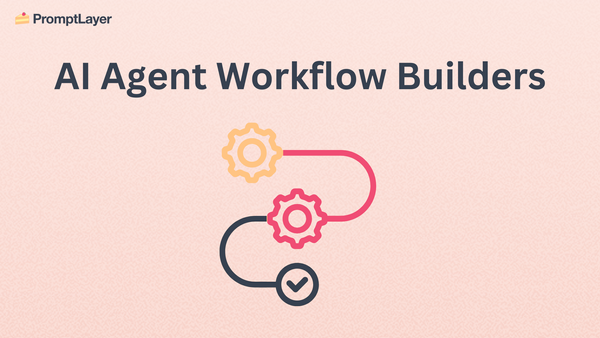 Top Agentic Workflow Builders for LLMs